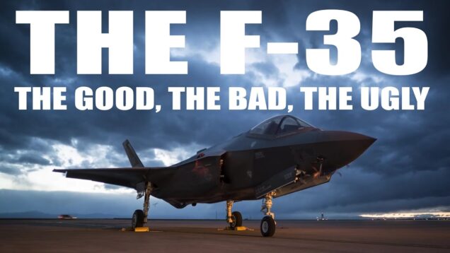 F-35 Overview – The Good, The Bad, The Ugly