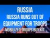 RUSSIA RUNS OUT of Equipment for TROOPS – Mobilized Recruits