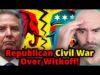 Republican CIVIL WAR Over Witkoff’s Incompetence