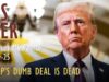 Stream: It’s Over – Trump’s Dumb Deal is Dead (Probably
