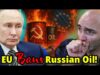 EU Finds Their SPINE! Bans Russian Oil FINALLY!!