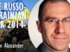 Jesse Alexander – The Russo-Ukrainian War 2014 to ? Putin