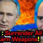 Putin Demands Ukraine Surrender ALL Western Weapons!