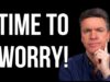 Time To Worry!