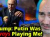 Trump: “Putin Was Always Playing Me-But I Can’t Do Anything