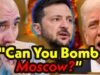 Trump To Zelensky: Can You BOMB Moscow??
