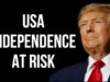 USA Independence at Risk